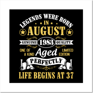 Legends Were Born In August 1983 Genuine Quality Aged Perfectly Life Begins At 37 Years Old Birthday Posters and Art